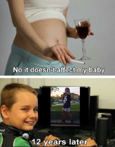 A meme of a pregnant woman holding a glass of wine and a cigarette saying "no it doesn't affect my baby" on top; a child smiling at the camera with a video of Praevalli dancing on top of a public park bench on his computer screen on the bottom with the text "12 years later...".